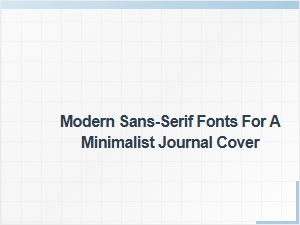 Modern Sans-Serif Fonts for Minimalist Journal Covers